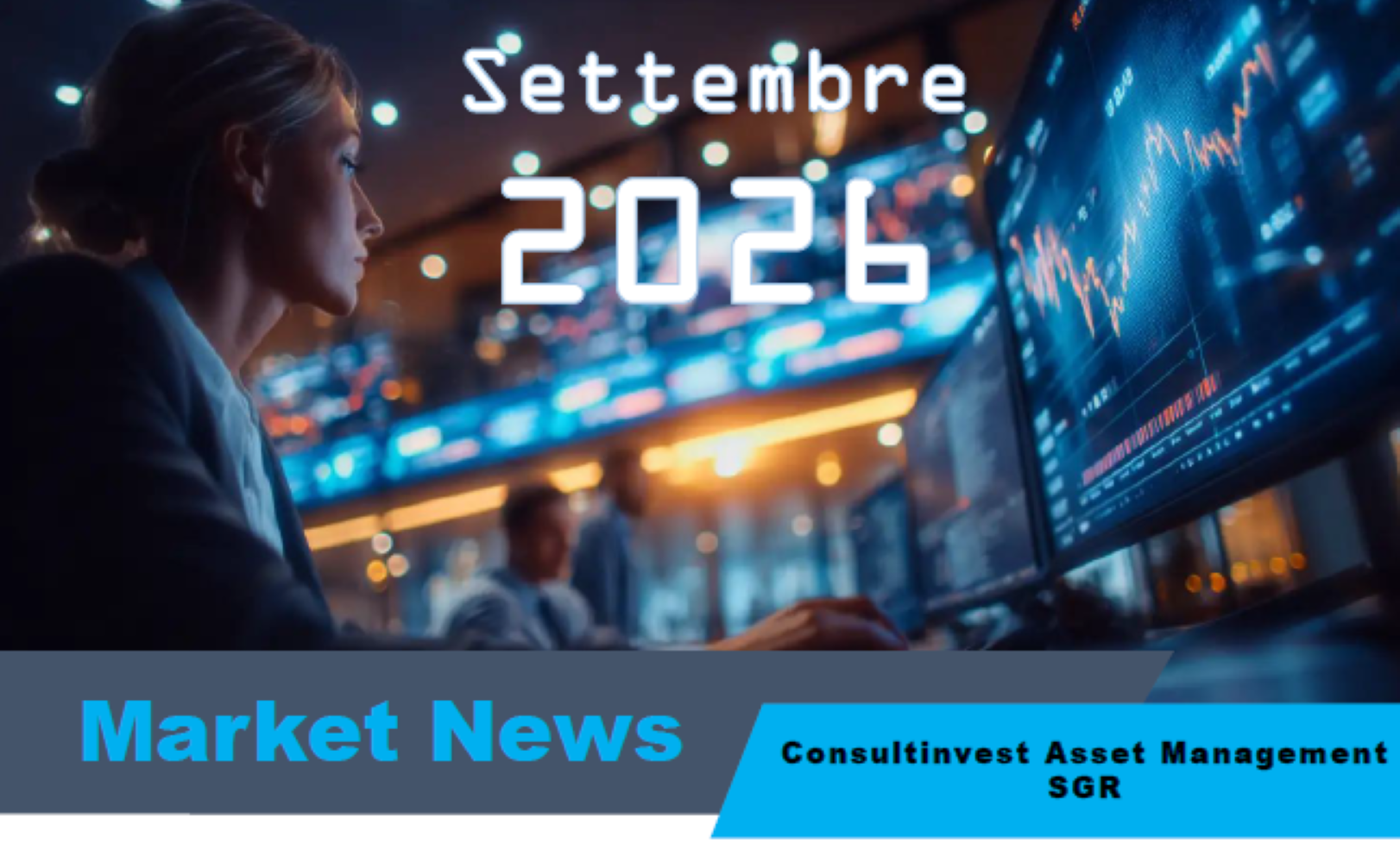 Market News Consultinvest SGR: Aggiornamento Outlook Settembre 2026